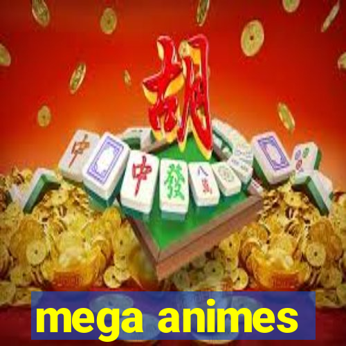 mega animes